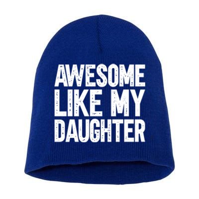 Awesome Like My Daughter Cute Gift Short Acrylic Beanie