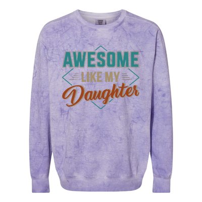 Awesome Like My Daughter For Dad On Fathers Day Colorblast Crewneck Sweatshirt