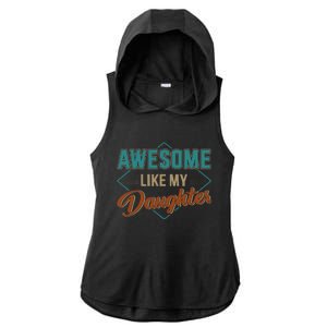 Awesome Like My Daughter For Dad On Fathers Day Ladies PosiCharge Tri-Blend Wicking Draft Hoodie Tank