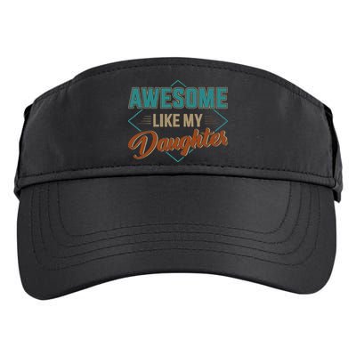 Awesome Like My Daughter For Dad On Fathers Day Adult Drive Performance Visor