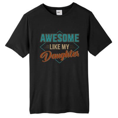 Awesome Like My Daughter For Dad On Fathers Day Tall Fusion ChromaSoft Performance T-Shirt