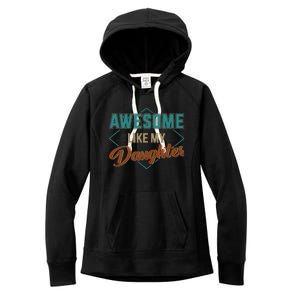 Awesome Like My Daughter For Dad On Fathers Day Women's Fleece Hoodie