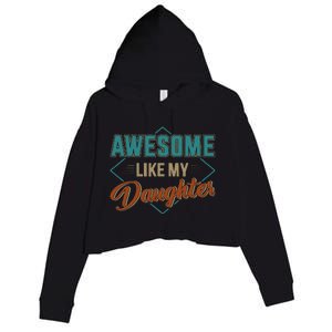 Awesome Like My Daughter For Dad On Fathers Day Crop Fleece Hoodie