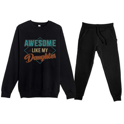 Awesome Like My Daughter For Dad On Fathers Day Premium Crewneck Sweatsuit Set