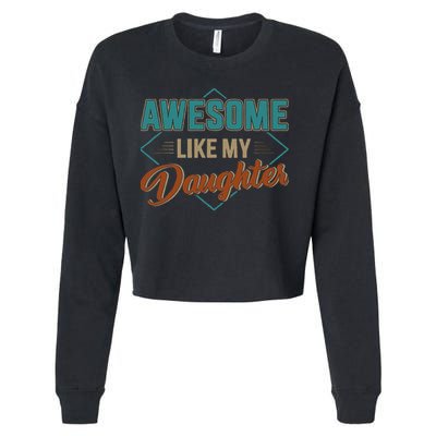 Awesome Like My Daughter For Dad On Fathers Day Cropped Pullover Crew