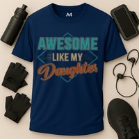 Awesome Like My Daughter For Dad On Fathers Day Cooling Performance Crew T-Shirt