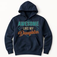 Awesome Like My Daughter For Dad On Fathers Day Hoodie