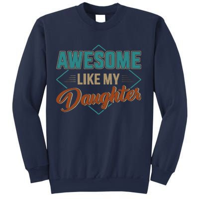 Awesome Like My Daughter For Dad On Fathers Day Sweatshirt