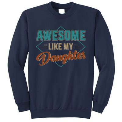 Awesome Like My Daughter For Dad On Fathers Day Sweatshirt