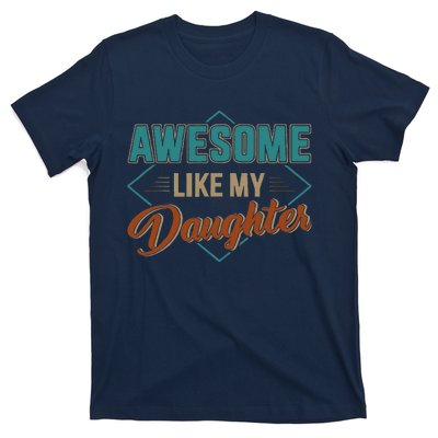 Awesome Like My Daughter For Dad On Fathers Day T-Shirt