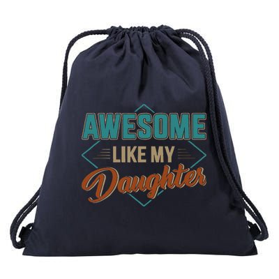 Awesome Like My Daughter For Dad On Fathers Day Drawstring Bag