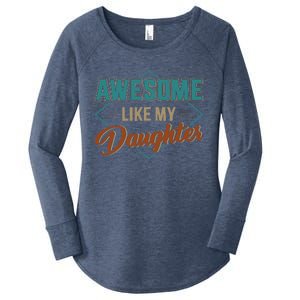 Awesome Like My Daughter For Dad On Fathers Day Women's Perfect Tri Tunic Long Sleeve Shirt