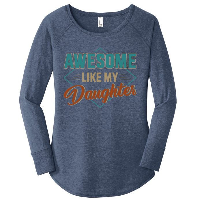 Awesome Like My Daughter For Dad On Fathers Day Women's Perfect Tri Tunic Long Sleeve Shirt