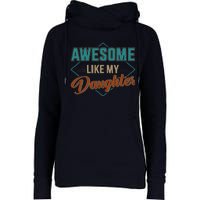 Awesome Like My Daughter For Dad On Fathers Day Womens Funnel Neck Pullover Hood