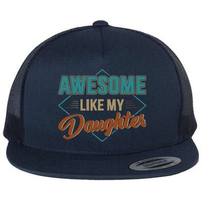 Awesome Like My Daughter For Dad On Fathers Day Flatbill Hat