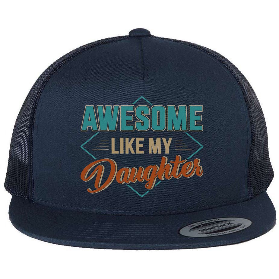 Awesome Like My Daughter For Dad On Fathers Day Flat Bill Trucker Hat