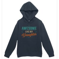 Awesome Like My Daughter For Dad On Fathers Day Urban Pullover Hoodie