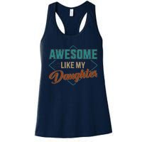 Awesome Like My Daughter For Dad On Fathers Day Women's Racerback Tank