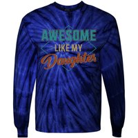 Awesome Like My Daughter For Dad On Fathers Day Tie-Dye Long Sleeve Shirt