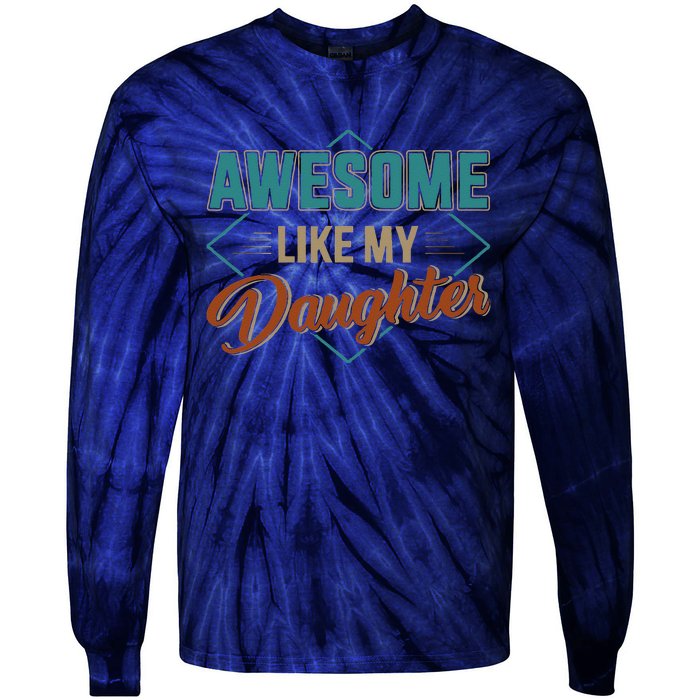 Awesome Like My Daughter For Dad On Fathers Day Tie-Dye Long Sleeve Shirt