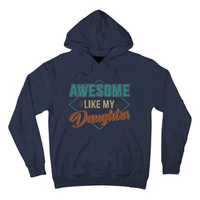 Awesome Like My Daughter For Dad On Fathers Day Tall Hoodie