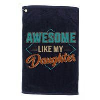 Awesome Like My Daughter For Dad On Fathers Day Golf Towel