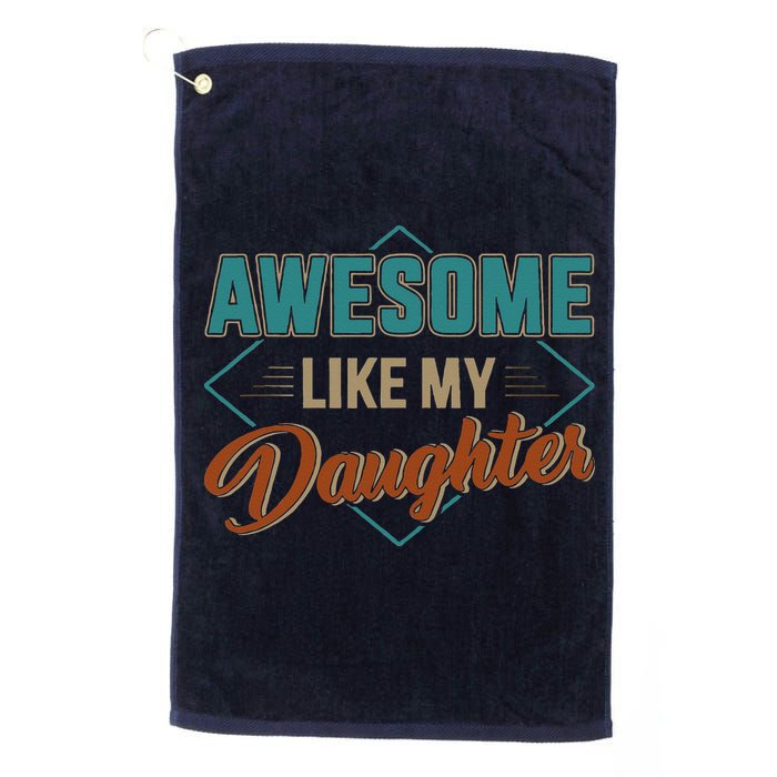Awesome Like My Daughter For Dad On Fathers Day Golf Towel