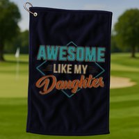 Awesome Like My Daughter For Dad On Fathers Day Golf Towel