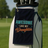 Awesome Like My Daughter For Dad On Fathers Day Golf Towel