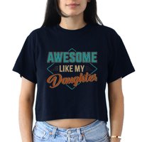 Awesome Like My Daughter For Dad On Fathers Day Women's Crop Top Tee