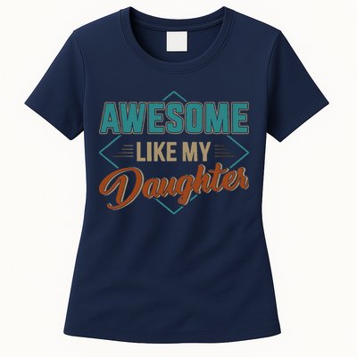 Awesome Like My Daughter For Dad On Fathers Day Womens T-Shirt