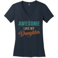 Awesome Like My Daughter For Dad On Fathers Day Women's V-Neck T-Shirt