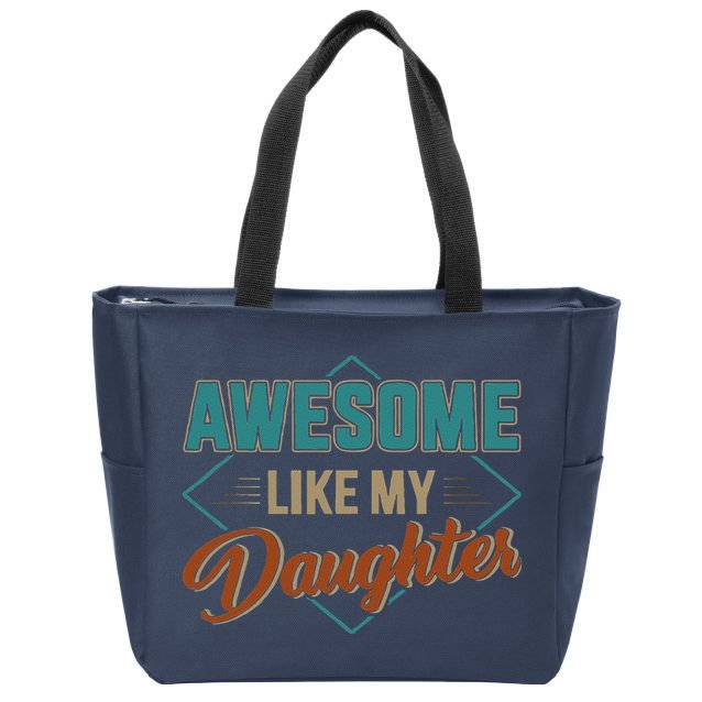 Awesome Like My Daughter For Dad On Fathers Day Zip Tote Bag