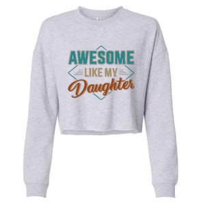 Awesome Like My Daughter For Dad On Fathers Day Cropped Pullover Crew