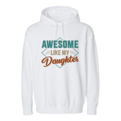 Awesome Like My Daughter For Dad On Fathers Day Garment-Dyed Fleece Hoodie