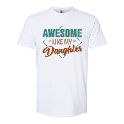 Awesome Like My Daughter For Dad On Fathers Day Softstyle CVC T-Shirt