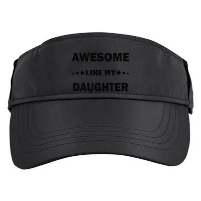 Awesome Like My Daughter Funny FatherS Day Dad Adult Drive Performance Visor