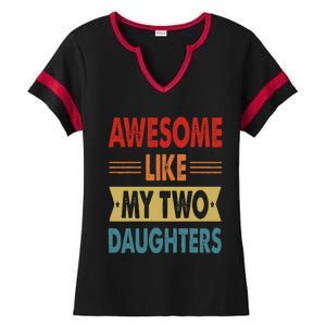 Awesome Like My Two Daughters Fathers Day Funny Family Humor Ladies Halftime Notch Neck Tee