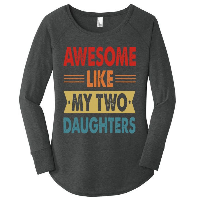 Awesome Like My Two Daughters Fathers Day Funny Family Humor Women's Perfect Tri Tunic Long Sleeve Shirt