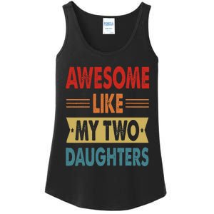 Awesome Like My Two Daughters Fathers Day Funny Family Humor Ladies Essential Tank