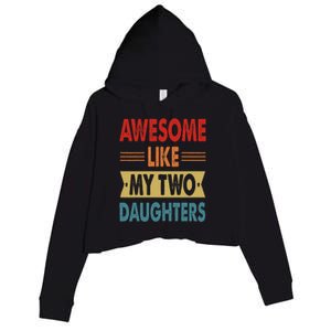 Awesome Like My Two Daughters Fathers Day Funny Family Humor Crop Fleece Hoodie