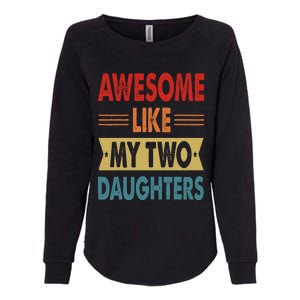 Awesome Like My Two Daughters Fathers Day Funny Family Humor Womens California Wash Sweatshirt