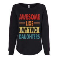 Awesome Like My Two Daughters Fathers Day Funny Family Humor Womens California Wash Sweatshirt