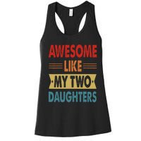 Awesome Like My Two Daughters Fathers Day Funny Family Humor Women's Racerback Tank