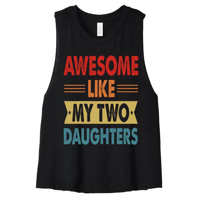 Awesome Like My Two Daughters Fathers Day Funny Family Humor Women's Racerback Cropped Tank