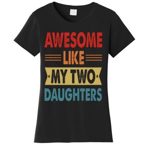 Awesome Like My Two Daughters Fathers Day Funny Family Humor Women's T-Shirt