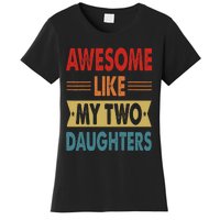 Awesome Like My Two Daughters Fathers Day Funny Family Humor Women's T-Shirt