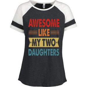 Awesome Like My Two Daughters Fathers Day Funny Family Humor Enza Ladies Jersey Colorblock Tee