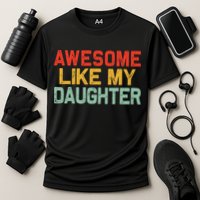 Awesome Like My Daughter Funny Fathers Day Dad  Cooling Performance Crew T-Shirt