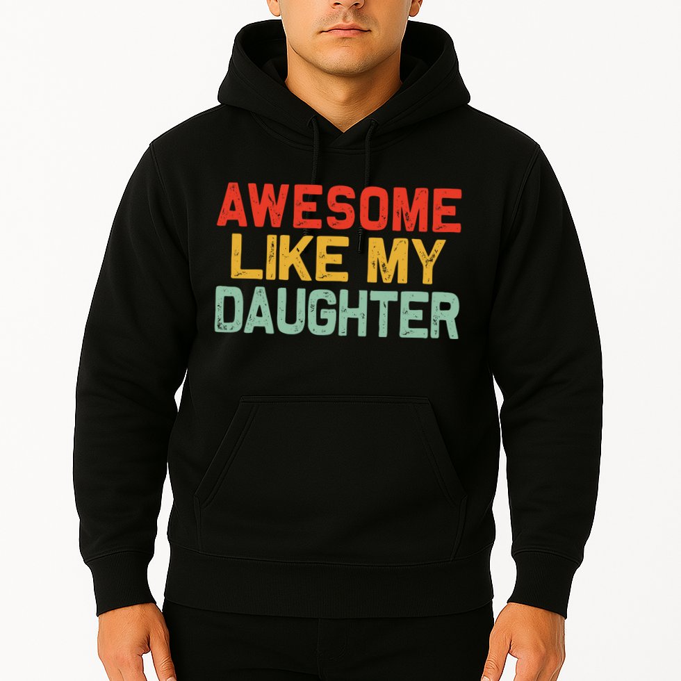 Awesome Like My Daughter Funny Fathers Day Dad  Hoodie
